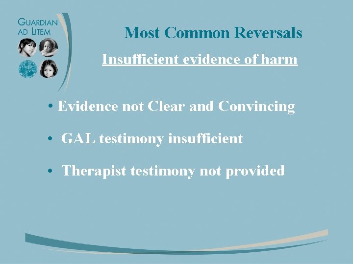 Most Common Reversals Insufficient evidence of harm • Evidence not Clear and Convincing •