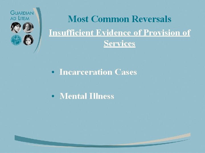 Most Common Reversals Insufficient Evidence of Provision of Services • Incarceration Cases • Mental