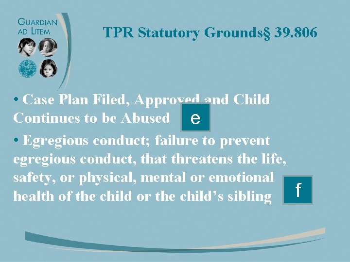 TPR Statutory Grounds§ 39. 806 • Case Plan Filed, Approved and Child Continues to