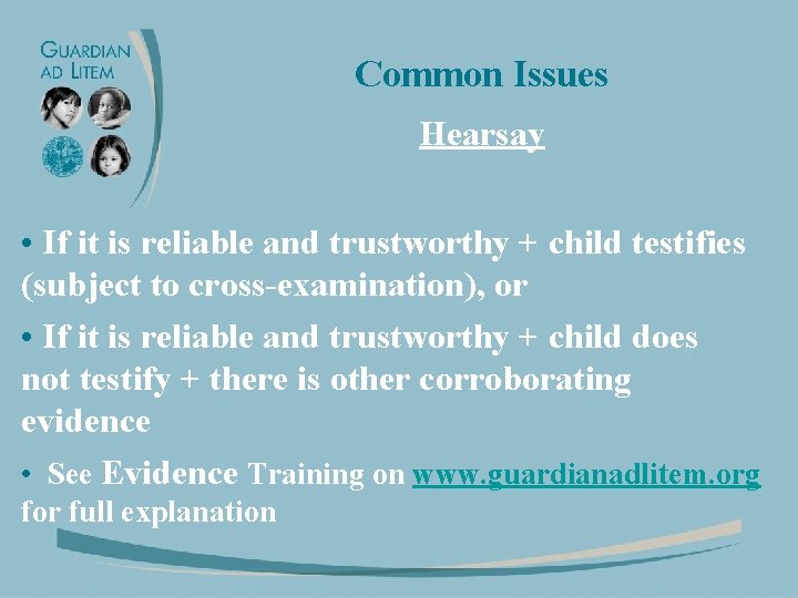Common Issues Hearsay • If it is reliable and trustworthy + child testifies (subject