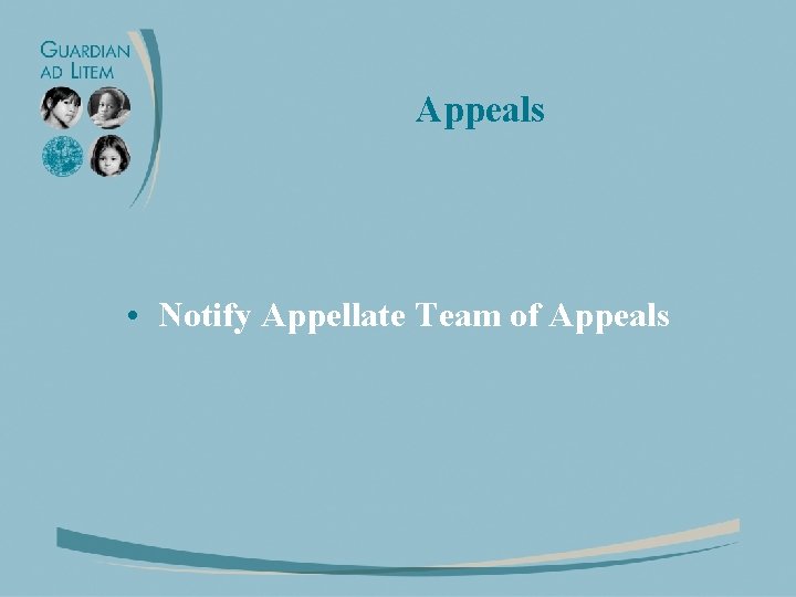 Appeals • Notify Appellate Team of Appeals 