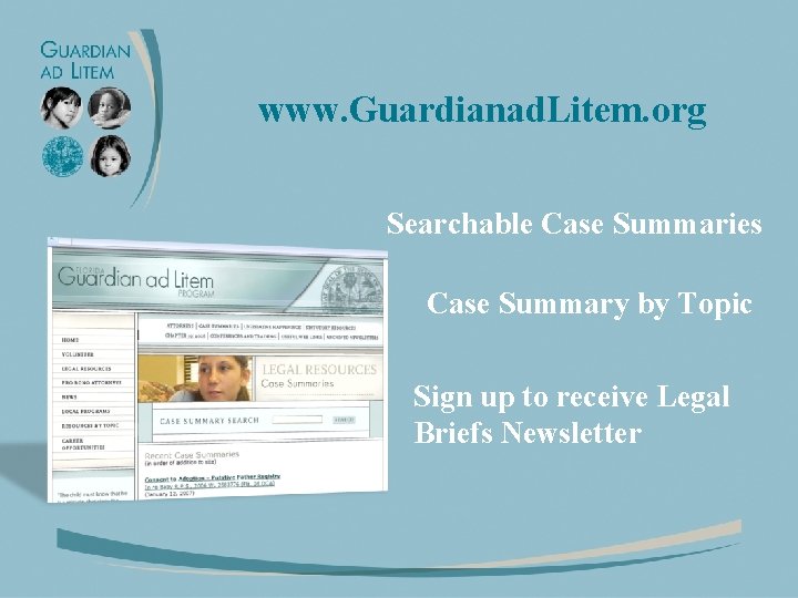www. Guardianad. Litem. org Searchable Case Summaries Case Summary by Topic Sign up to