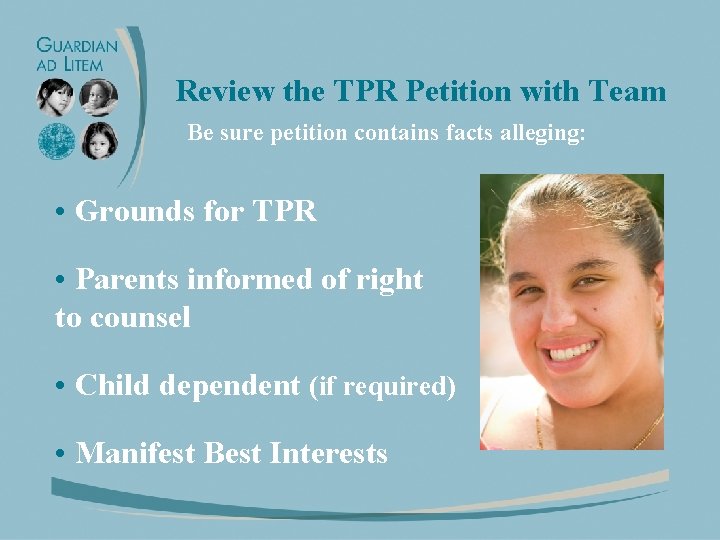 Review the TPR Petition with Team Be sure petition contains facts alleging: • Grounds
