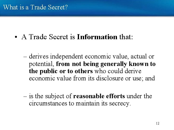 What is a Trade Secret? • A Trade Secret is Information that: – derives What is a Trade Secret? • A Trade Secret is Information that: – derives