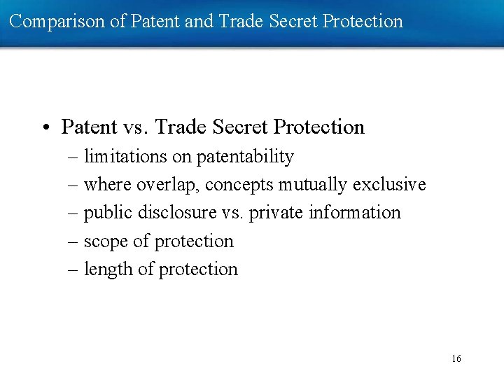 Comparison of Patent and Trade Secret Protection • Patent vs. Trade Secret Protection – Comparison of Patent and Trade Secret Protection • Patent vs. Trade Secret Protection –