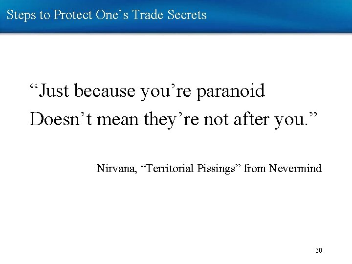 Steps to Protect One’s Trade Secrets “Just because you’re paranoid Doesn’t mean they’re not Steps to Protect One’s Trade Secrets “Just because you’re paranoid Doesn’t mean they’re not
