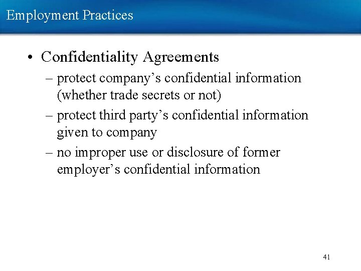 Employment Practices • Confidentiality Agreements – protect company’s confidential information (whether trade secrets or Employment Practices • Confidentiality Agreements – protect company’s confidential information (whether trade secrets or