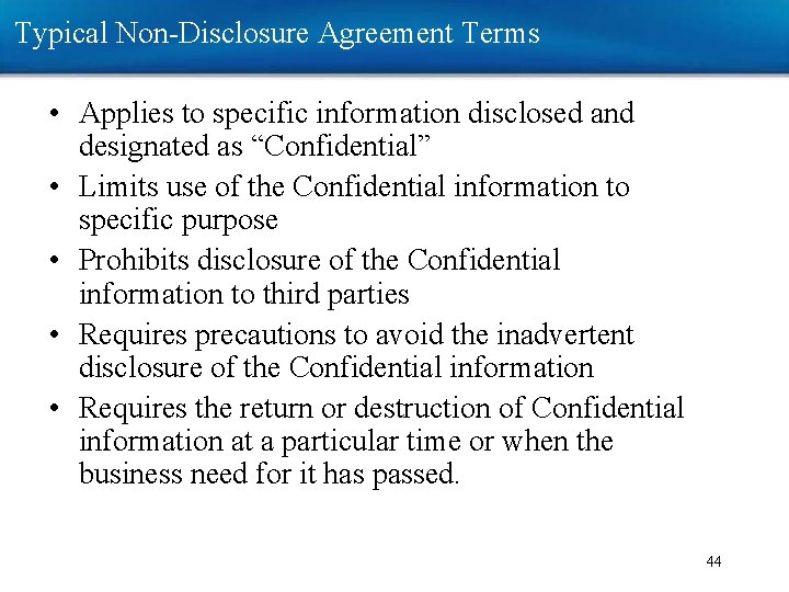 Typical Non-Disclosure Agreement Terms • Applies to specific information disclosed and designated as “Confidential” Typical Non-Disclosure Agreement Terms • Applies to specific information disclosed and designated as “Confidential”