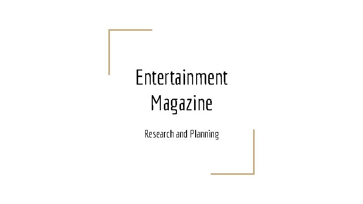 Entertainment Magazine Research and Planning 