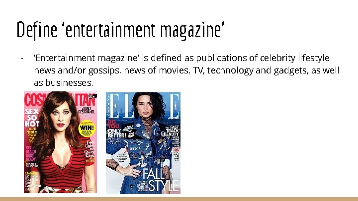 Define ‘entertainment magazine’ - ‘Entertainment magazine’ is defined as publications of celebrity lifestyle news