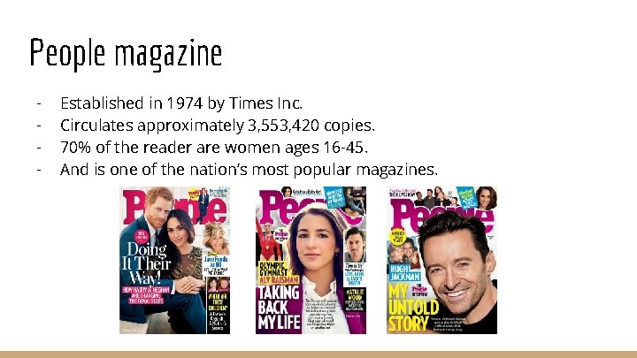People magazine - Established in 1974 by Times Inc. Circulates approximately 3, 553, 420