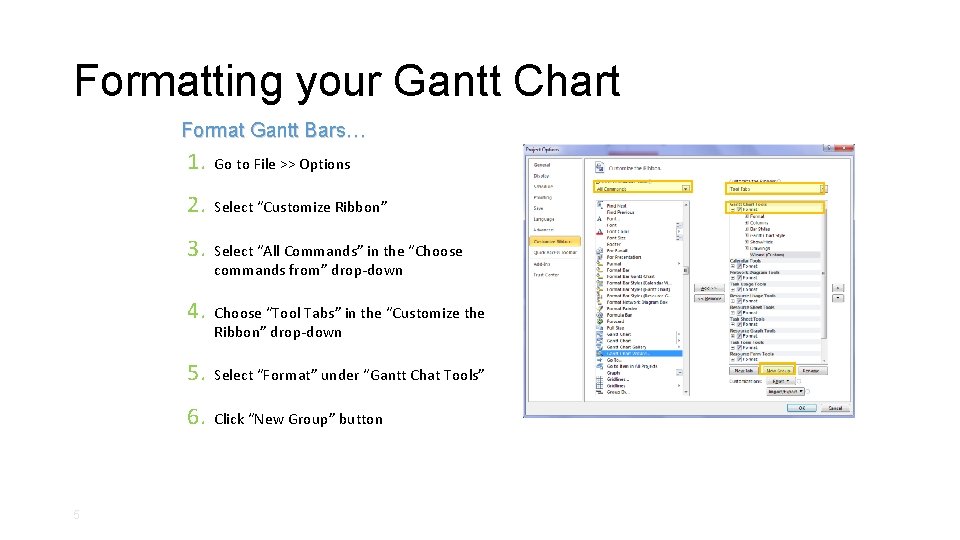 Formatting your Gantt Chart Format Gantt Bars… 1. Go to File >> Options 2.