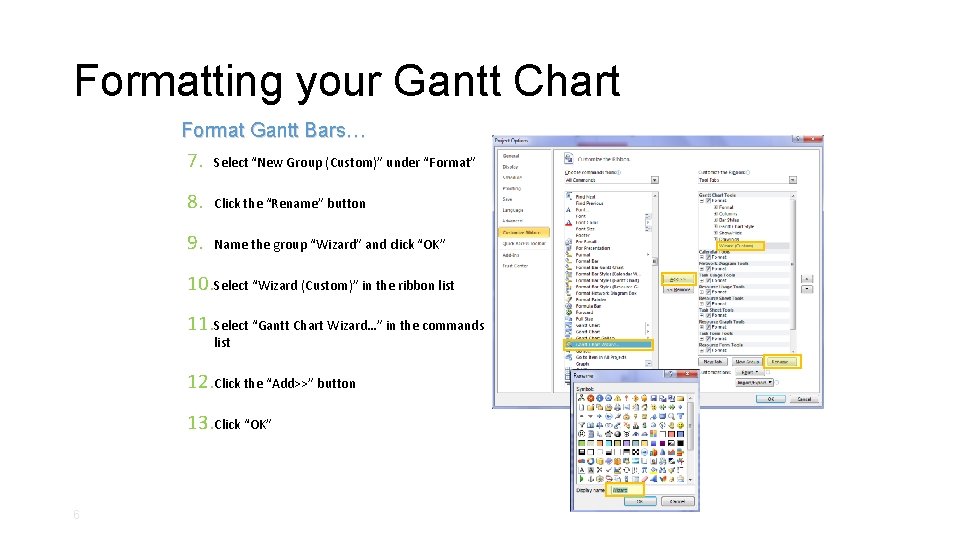 Formatting your Gantt Chart Format Gantt Bars… 7. Select “New Group (Custom)” under “Format”