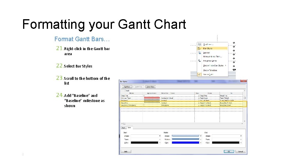 Formatting your Gantt Chart Format Gantt Bars… 21. Right-click in the Gantt bar area