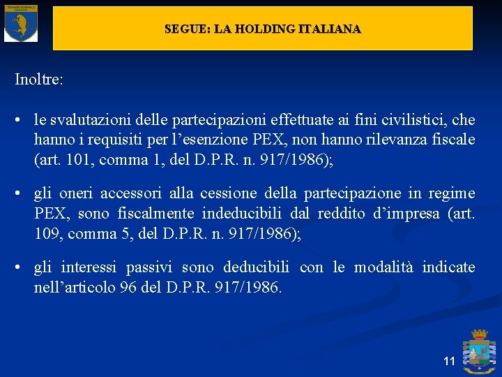 SEGUE: LA HOLDING ITALIANA Inoltre: • le svalutazioni delle partecipazioni effettuate ai fini civilistici,