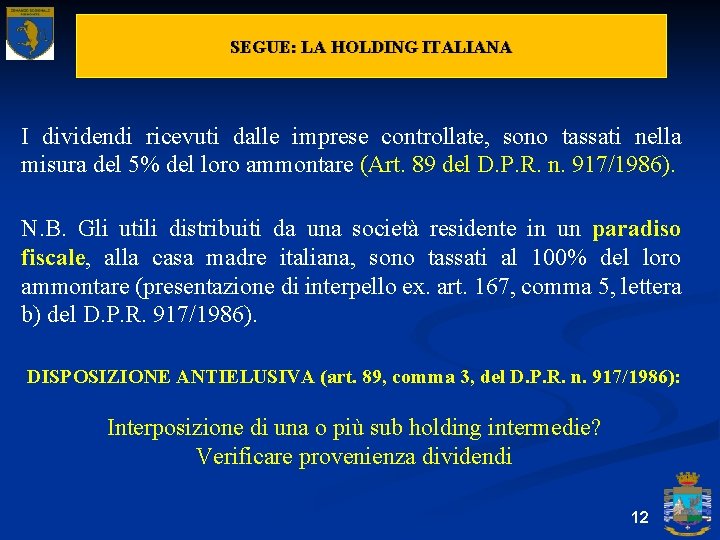 SEGUE: LA HOLDING ITALIANA I dividendi ricevuti dalle imprese controllate, sono tassati nella misura