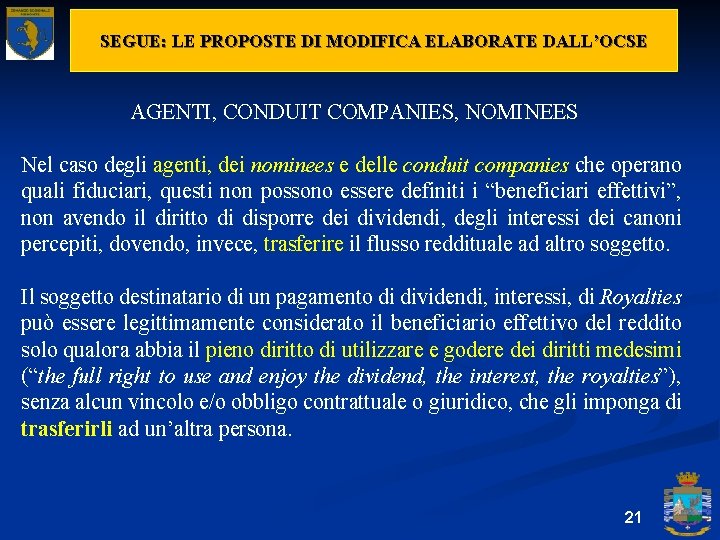 SEGUE: LE PROPOSTE DI MODIFICA ELABORATE DALL’OCSE AGENTI, CONDUIT COMPANIES, NOMINEES Nel caso degli