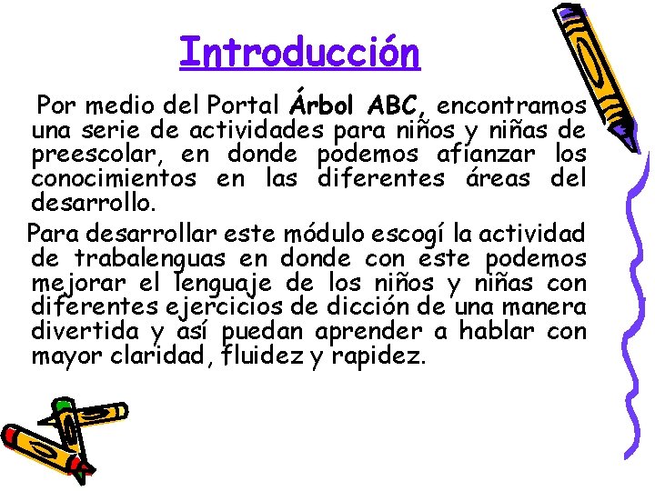 Introducción Por medio del Portal Árbol ABC, encontramos una serie de actividades para niños