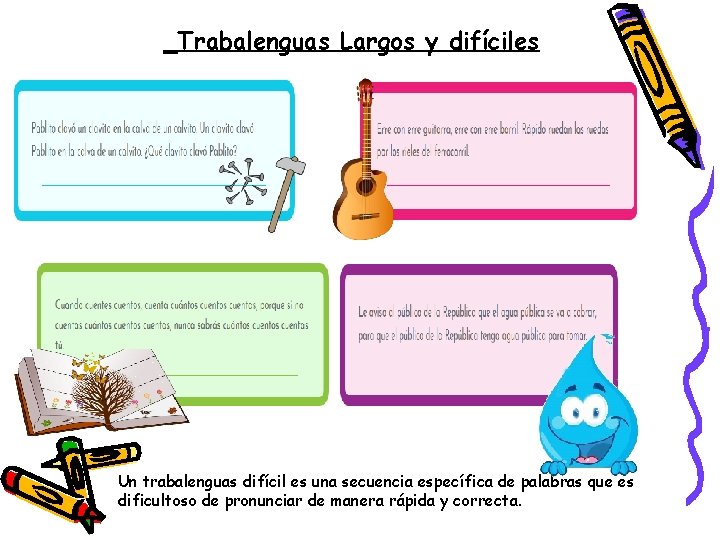 Trabalenguas Largos y difíciles Un trabalenguas difícil es una secuencia específica de palabras que