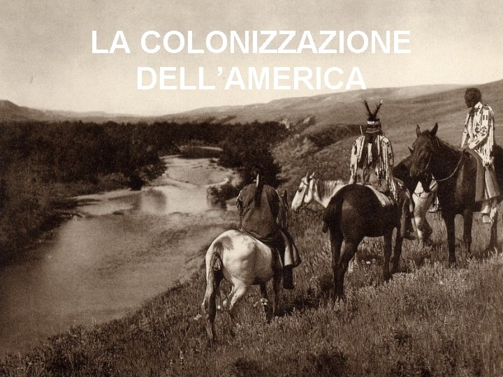 LA COLONIZZAZIONE DELL’AMERICA 