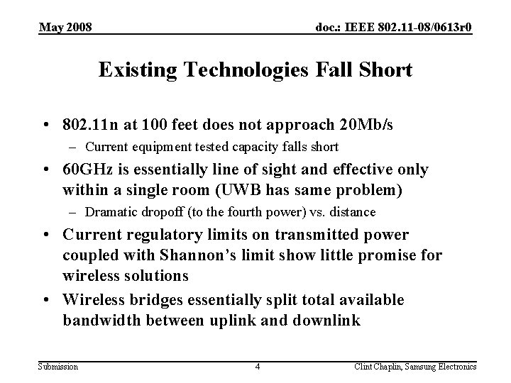 May 2008 doc. : IEEE 802. 11 -08/0613 r 0 Existing Technologies Fall Short
