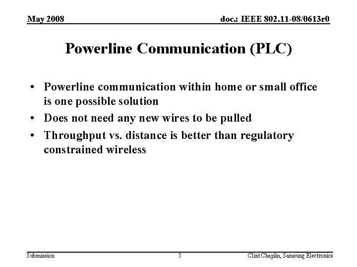 May 2008 doc. : IEEE 802. 11 -08/0613 r 0 Powerline Communication (PLC) •