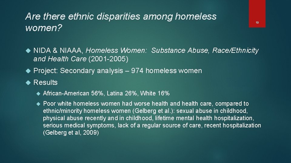 Are there ethnic disparities among homeless women? 19 NIDA & NIAAA, Homeless Women: Substance