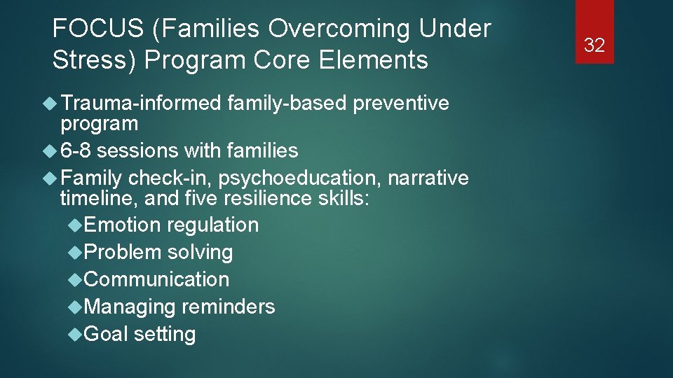 FOCUS (Families Overcoming Under Stress) Program Core Elements Trauma-informed family-based preventive program 6 -8