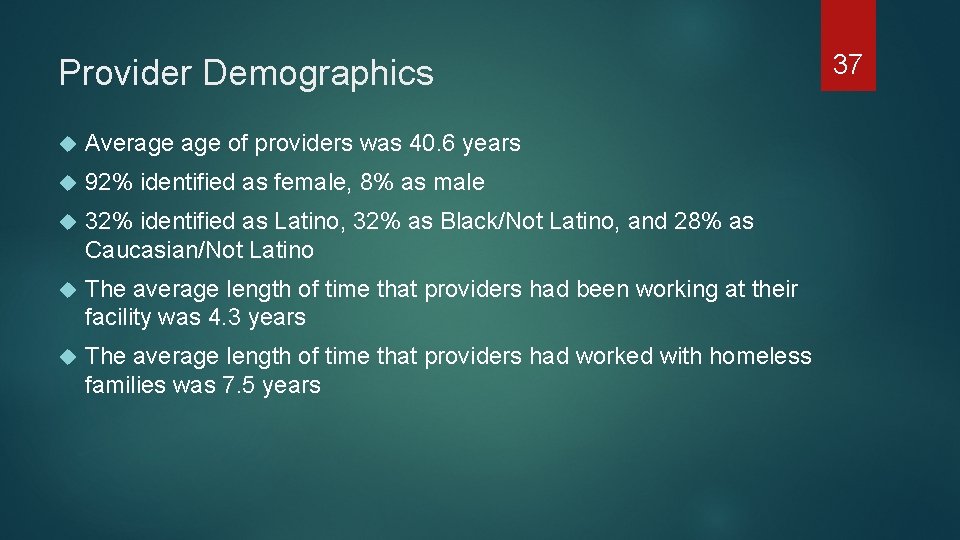 Provider Demographics Average of providers was 40. 6 years 92% identified as female, 8%