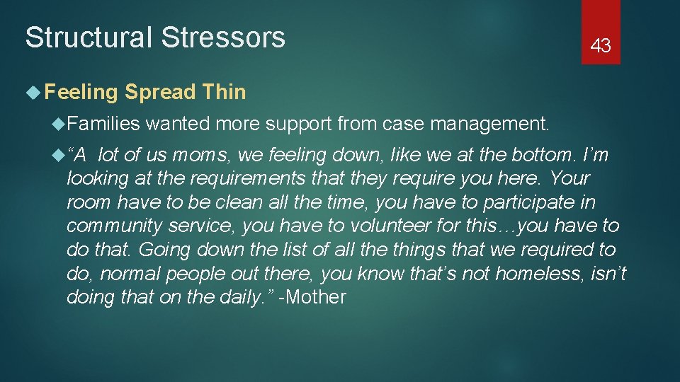 Structural Stressors Feeling Spread Thin Families “A 43 wanted more support from case management.