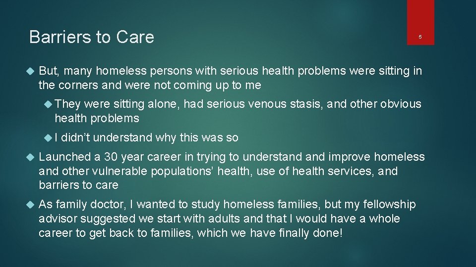 Barriers to Care 5 But, many homeless persons with serious health problems were sitting