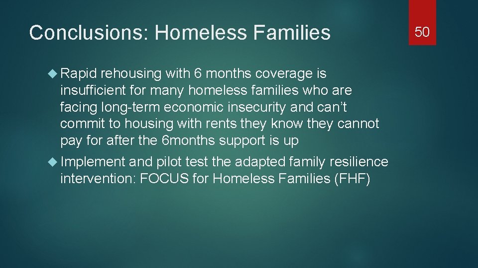 Conclusions: Homeless Families Rapid rehousing with 6 months coverage is insufficient for many homeless