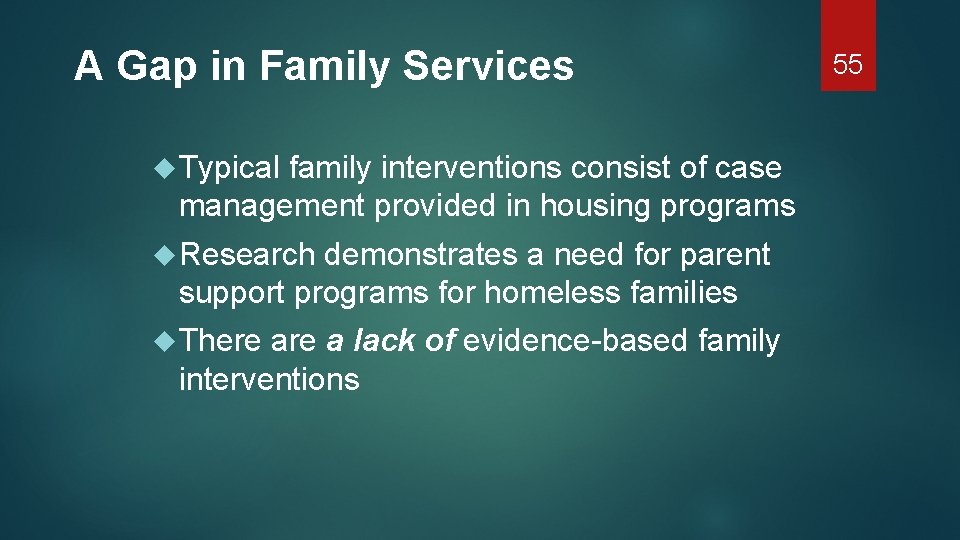 A Gap in Family Services Typical family interventions consist of case management provided in