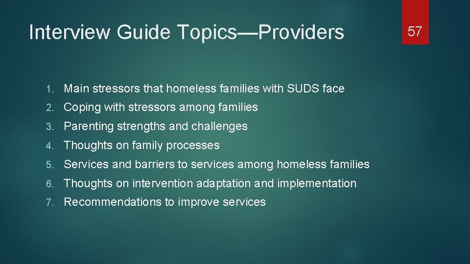 Interview Guide Topics—Providers 1. Main stressors that homeless families with SUDS face 2. Coping