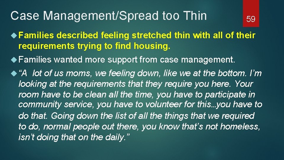 Case Management/Spread too Thin 59 Families described feeling stretched thin with all of their