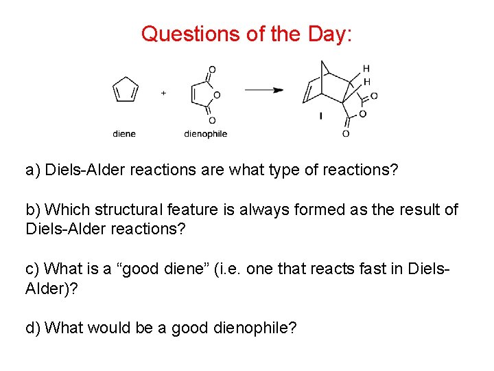 Questions of the Day: a) Diels-Alder reactions are what type of reactions? b) Which
