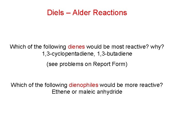 Diels – Alder Reactions Which of the following dienes would be most reactive? why?