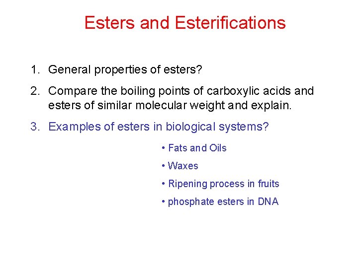 Esters and Esterifications 1. General properties of esters? 2. Compare the boiling points of