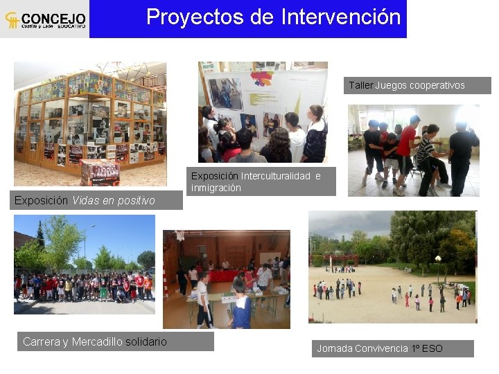 Proyectos de Intervención Taller Juegos cooperativos Exposición Interculturalidad e inmigración Exposición Vidas en positivo