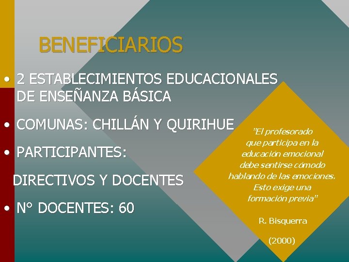 BENEFICIARIOS • 2 ESTABLECIMIENTOS EDUCACIONALES DE ENSEÑANZA BÁSICA • COMUNAS: CHILLÁN Y QUIRIHUE •