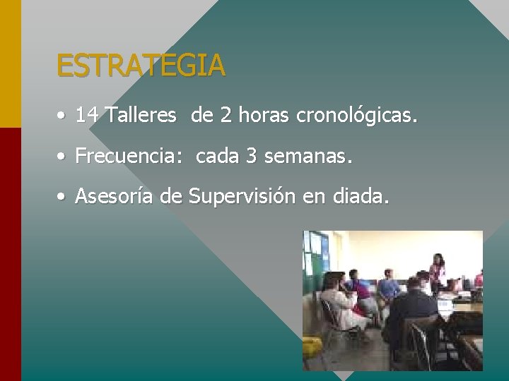 ESTRATEGIA • 14 Talleres de 2 horas cronológicas. • Frecuencia: cada 3 semanas. •