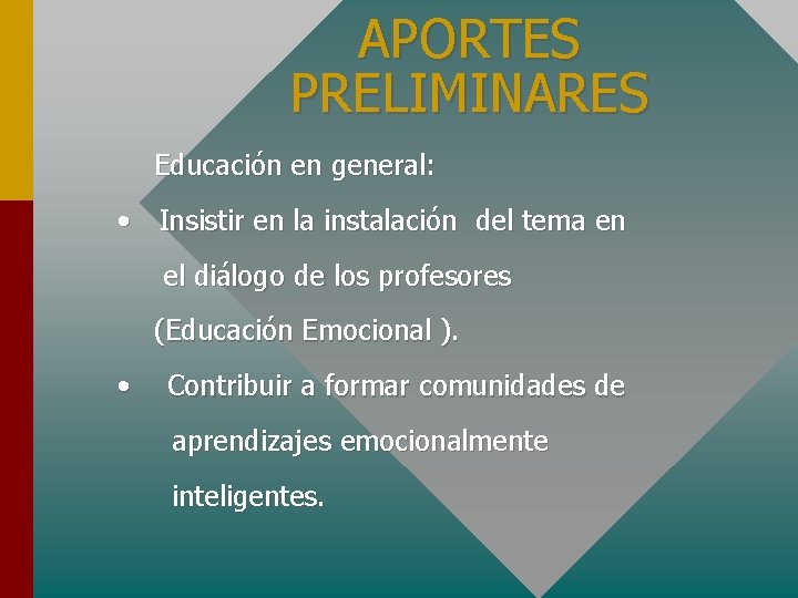 APORTES PRELIMINARES Educación en general: • Insistir en la instalación del tema en el