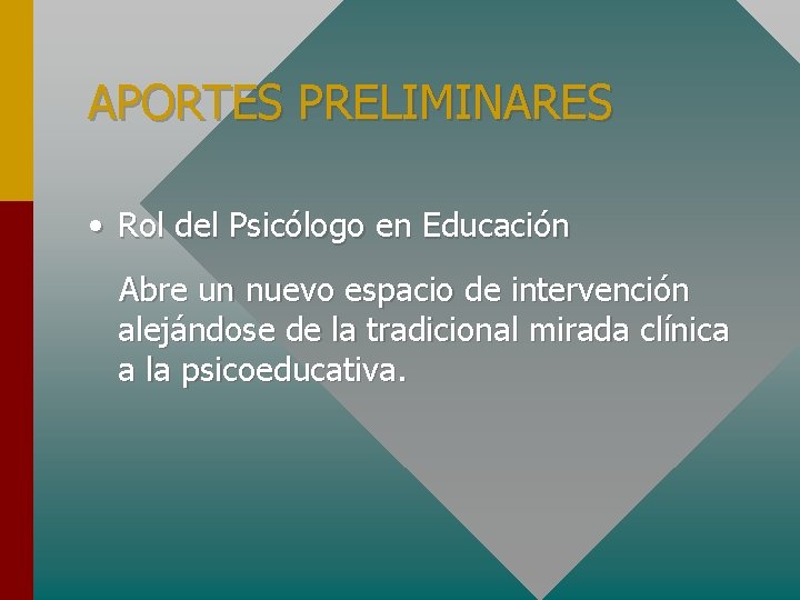 APORTES PRELIMINARES • Rol del Psicólogo en Educación Abre un nuevo espacio de intervención