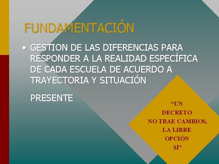 FUNDAMENTACIÓN • GESTION DE LAS DIFERENCIAS PARA RESPONDER A LA REALIDAD ESPECÍFICA DE CADA