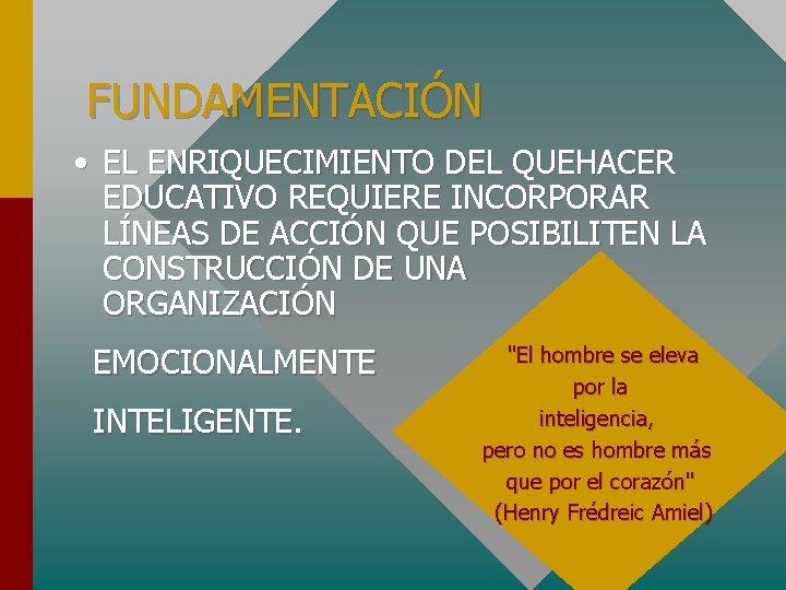 FUNDAMENTACIÓN • EL ENRIQUECIMIENTO DEL QUEHACER EDUCATIVO REQUIERE INCORPORAR LÍNEAS DE ACCIÓN QUE POSIBILITEN