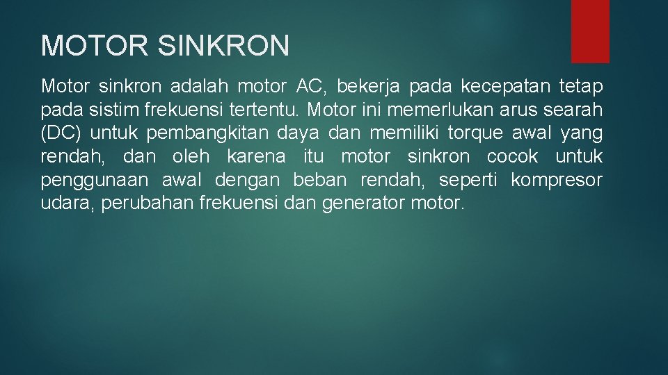 MOTOR SINKRON Motor sinkron adalah motor AC, bekerja pada kecepatan tetap pada sistim frekuensi