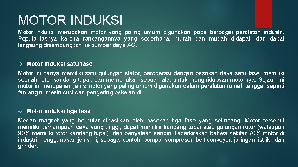 MOTOR INDUKSI Motor induksi merupakan motor yang paling umum digunakan pada berbagai peralatan industri.