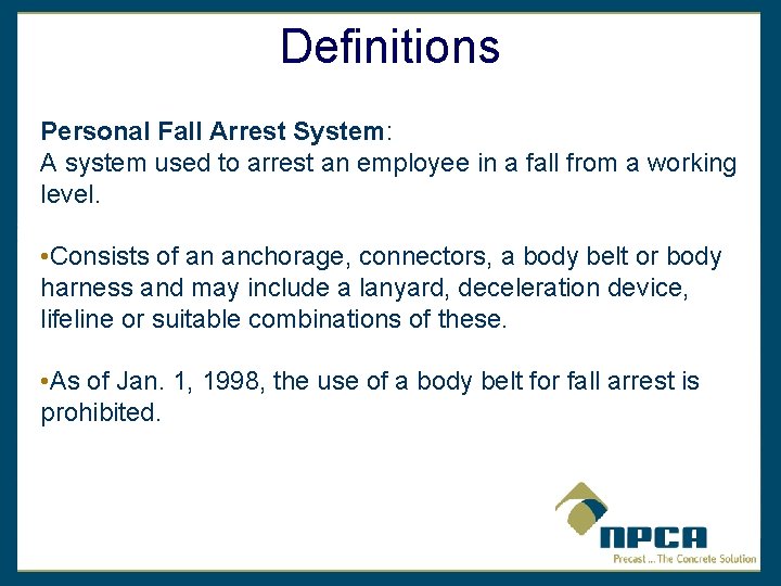 Definitions Personal Fall Arrest System: A system used to arrest an employee in a