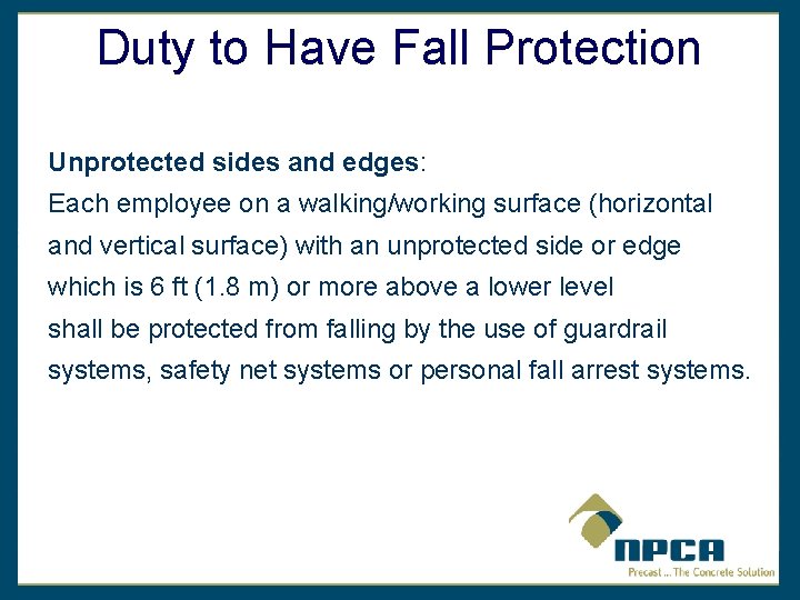 Duty to Have Fall Protection Unprotected sides and edges: Each employee on a walking/working