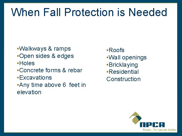 When Fall Protection is Needed • Walkways & ramps • Open sides & edges